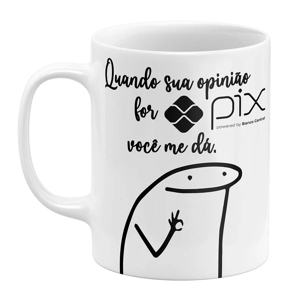 Caneca Flork Quando Sua Opinião for Pix