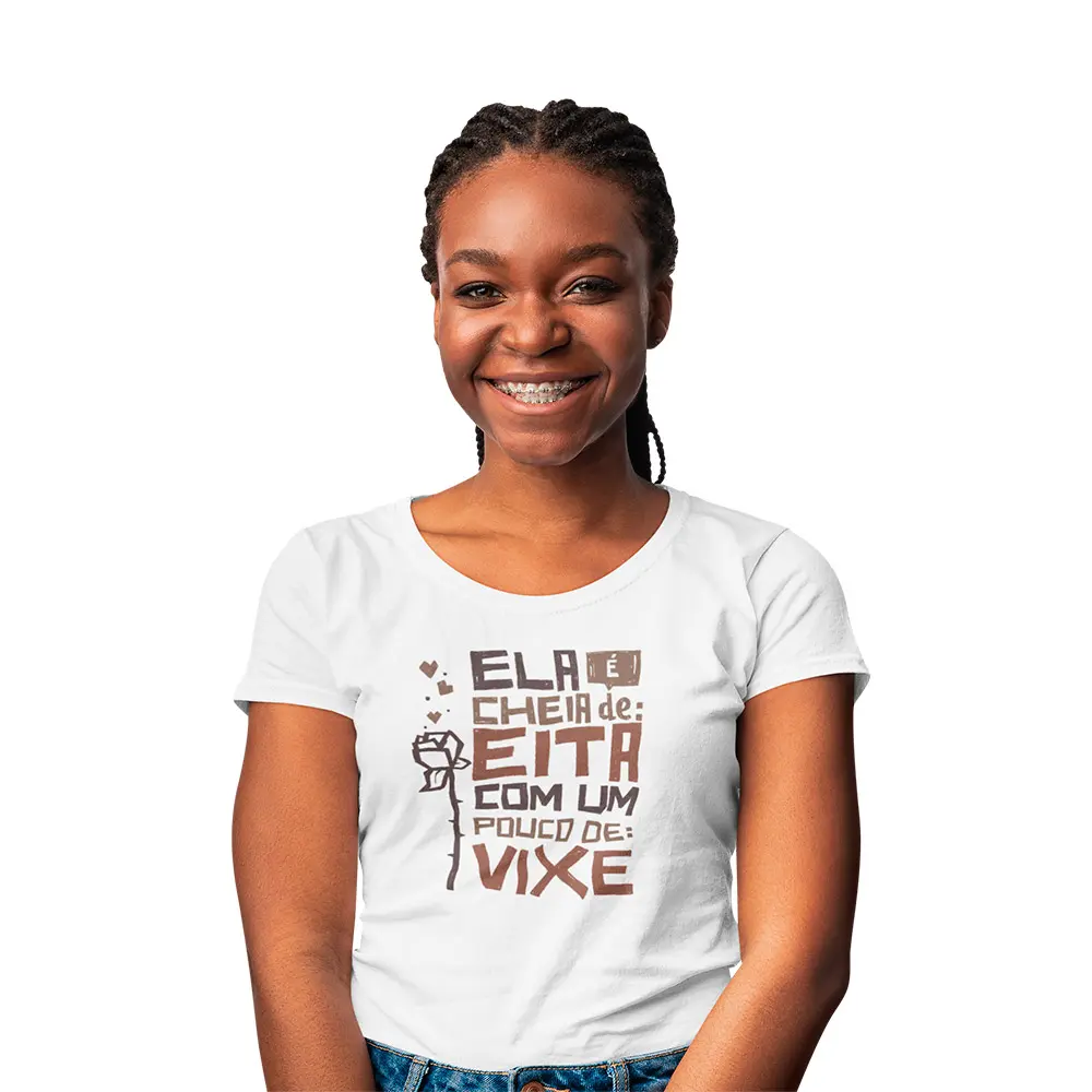 camisa ela e cheia de eita com um pouco de vixe feminina