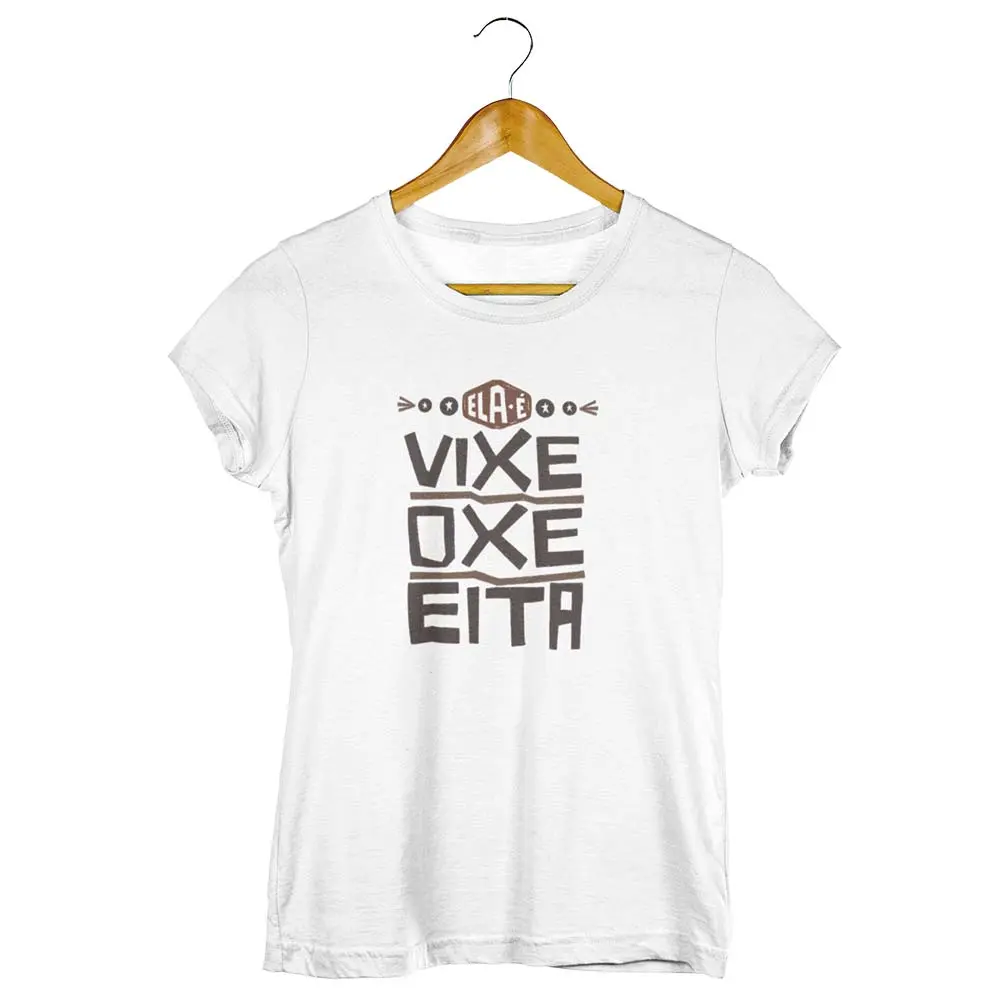 Camisa Ela é Vixe Oxe Eita