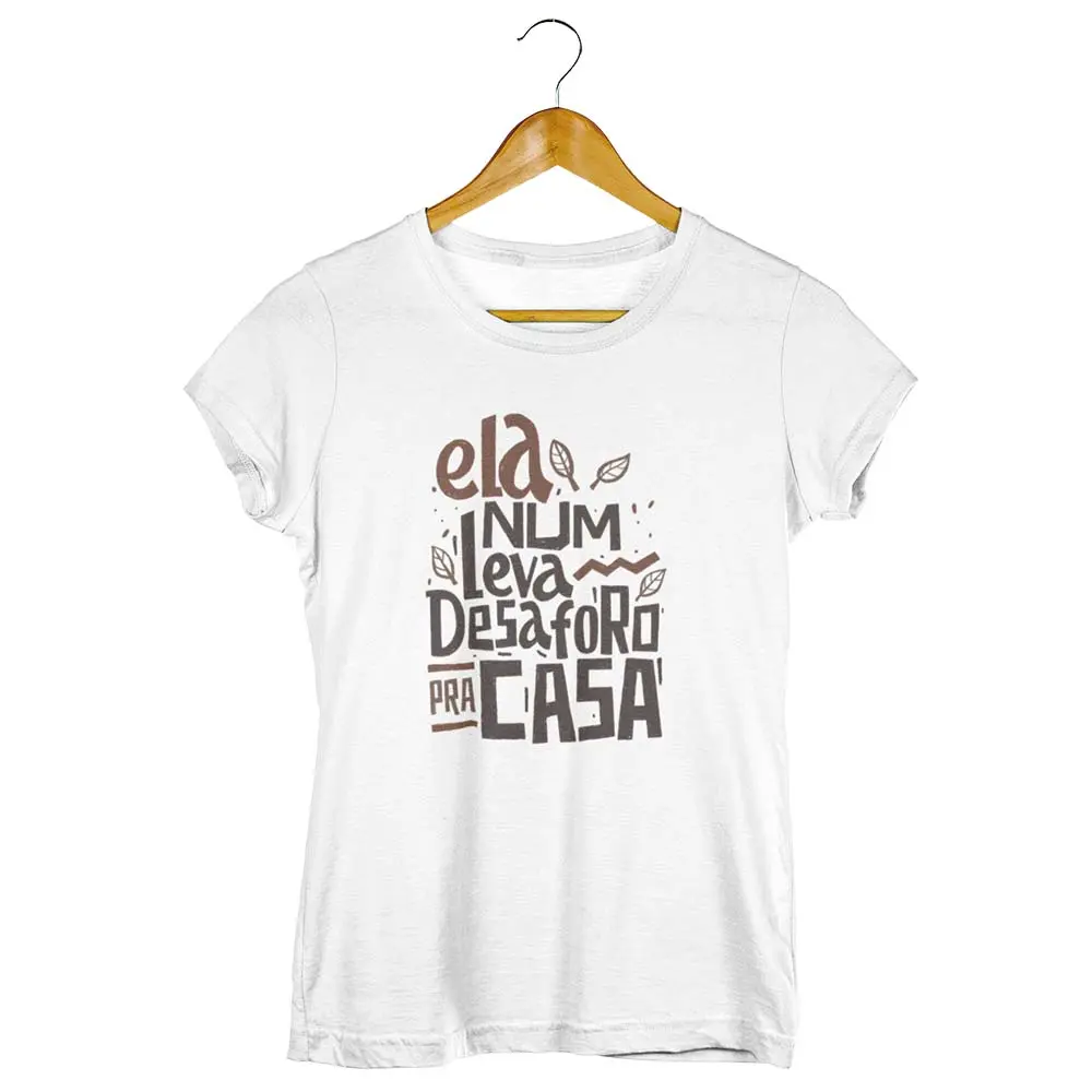 Camisas com frases positivas 28 Camisa Ela Num Leva Desaforo pra Casa