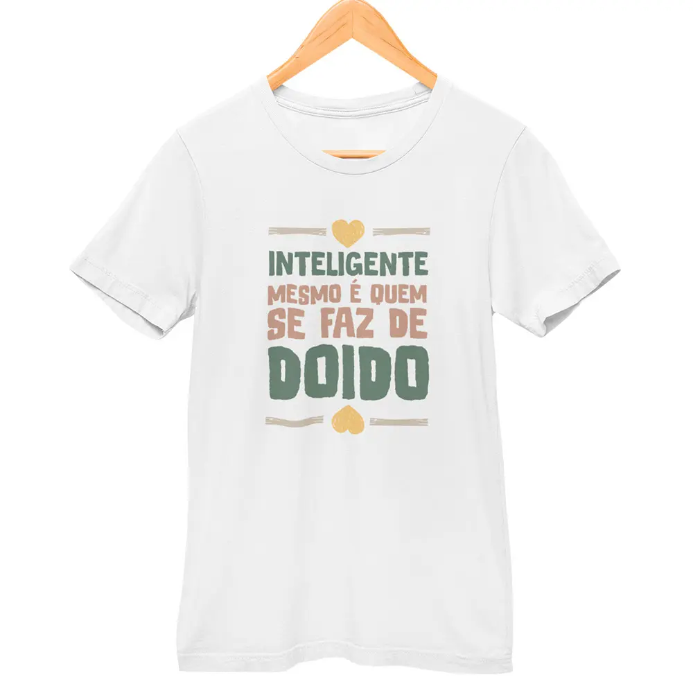 Camisa Inteligente Mesmo É Quem se Faz de Doido