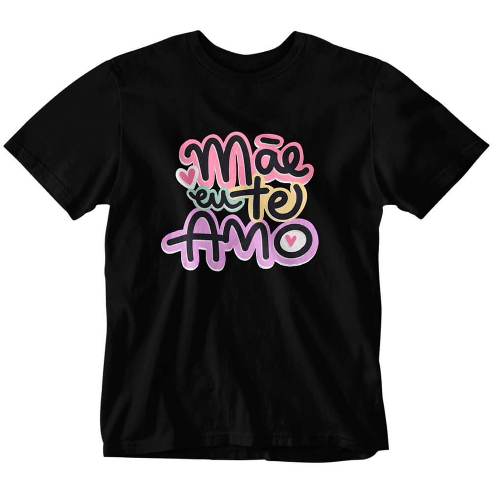 Camisa Mãe Eu Te Amo 3 Camisa Mãe Eu Te Amo