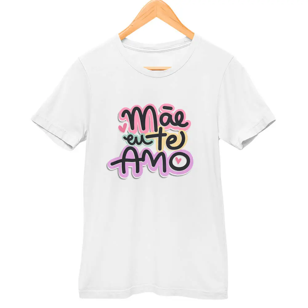 Camisa Mãe Eu Te Amo