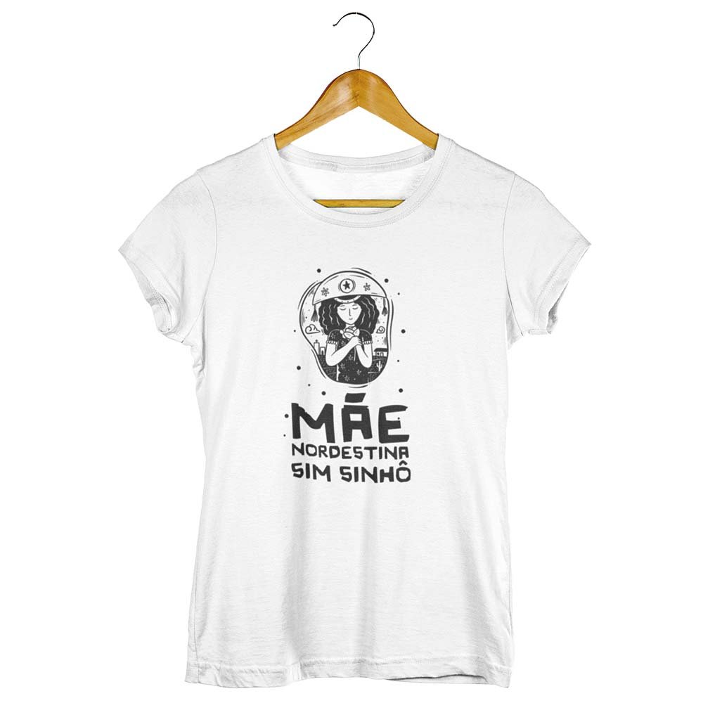 Camisa Mãe Nordestina Sim Sinhô