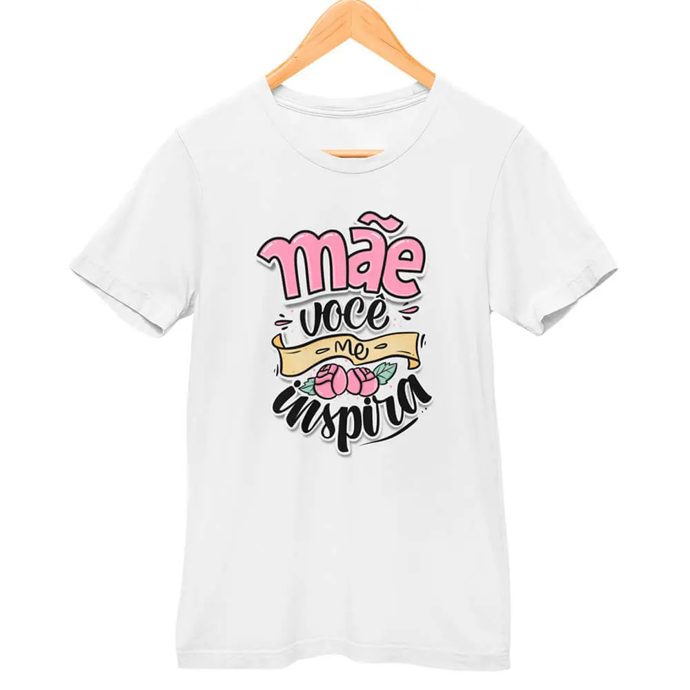 Camisa Mãe Você Me Inspira