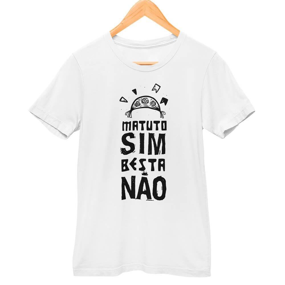 Camisa Matuto Sim Besta Não