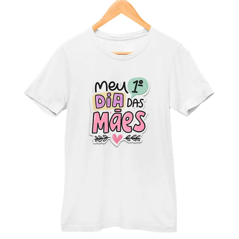 Camisa Meu Primeiro Dia das Mães