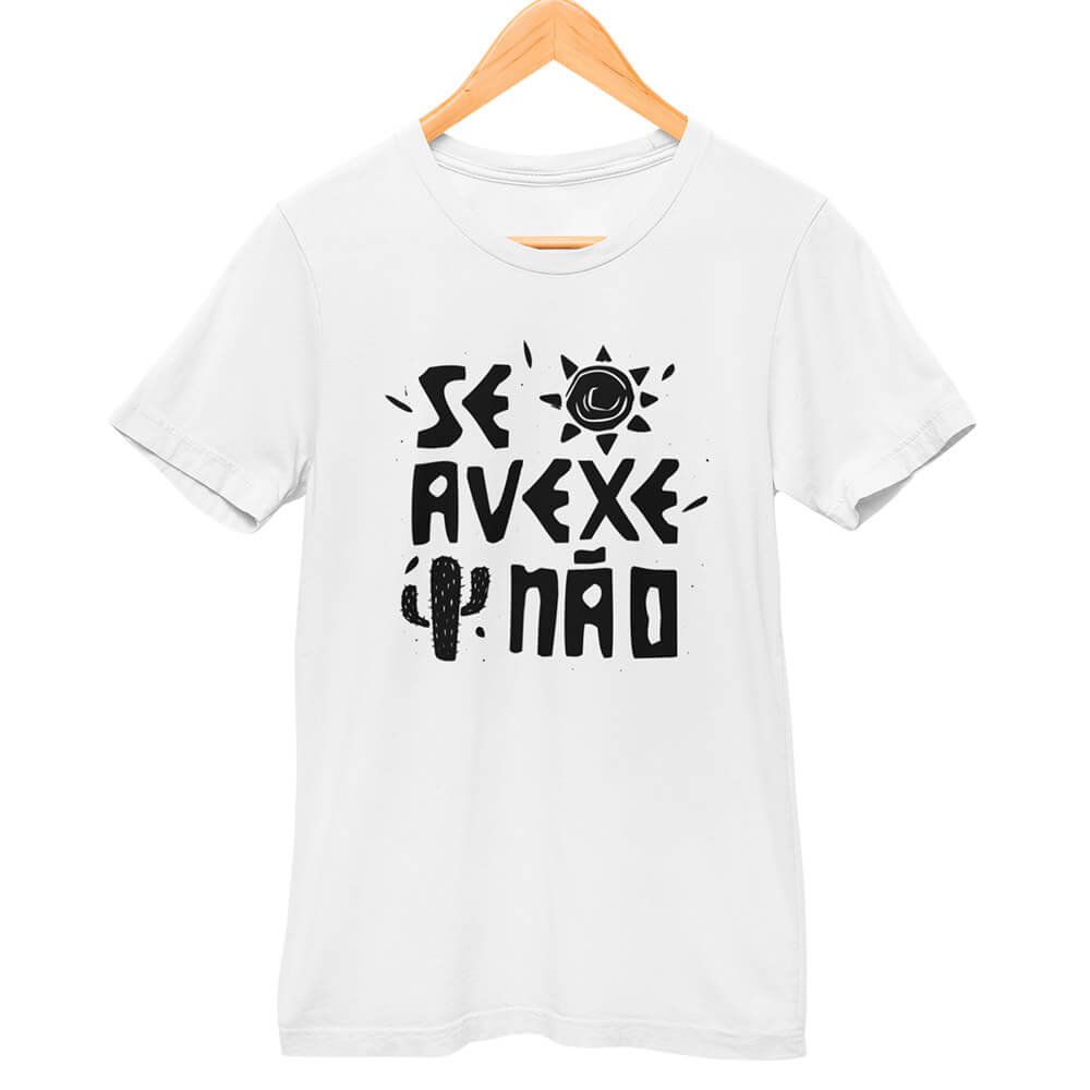 Camisa Se Avexe Não