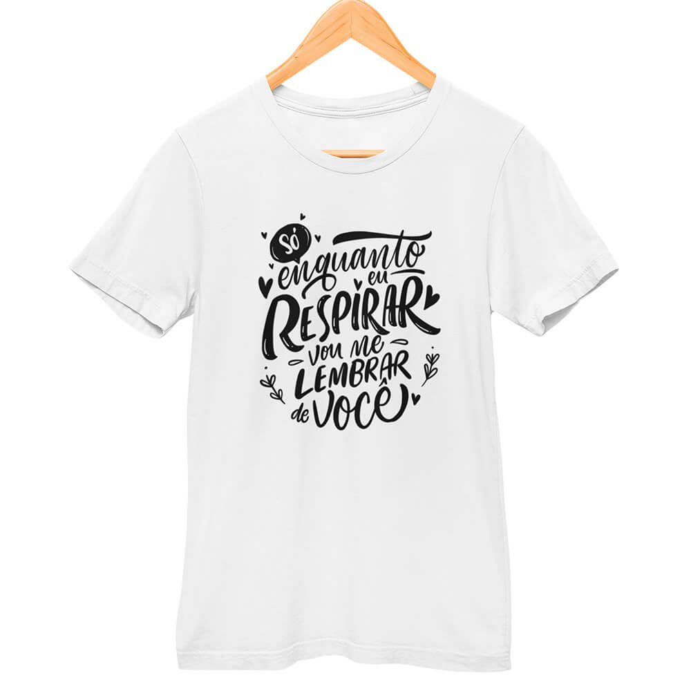 Camisa Só Enquanto Eu Respirar