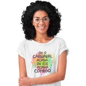 Camisa Ou o Carnaval Acaba ou Ele Acaba Comigo - Image 3