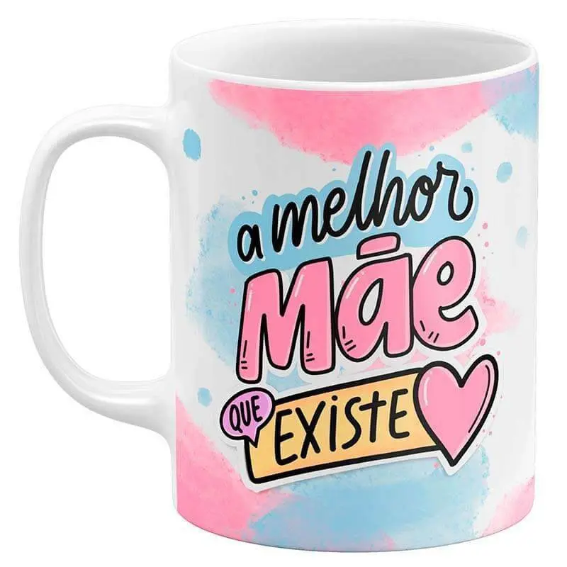 Caneca Dia das Mães - A Melhor Mãe que Existe