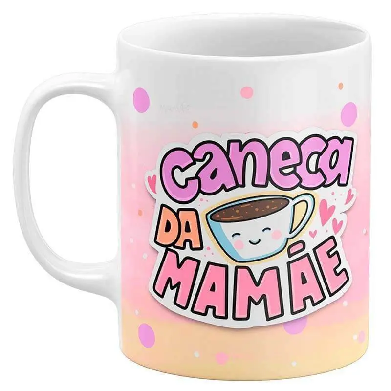 Caneca Dia das Mães - Caneca da Mamãe