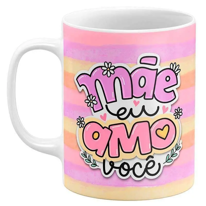 Caneca Dia das Mães - Mãe Eu Amo Você