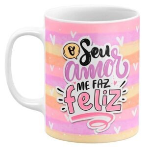 Caneca Dia das Mães O Seu Amor Me Faz Feliz - Image 1