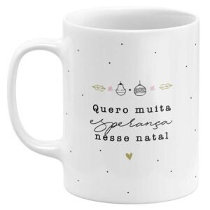 Caneca de Natal Quero Muita Esperança Nesse Natal - Image 1