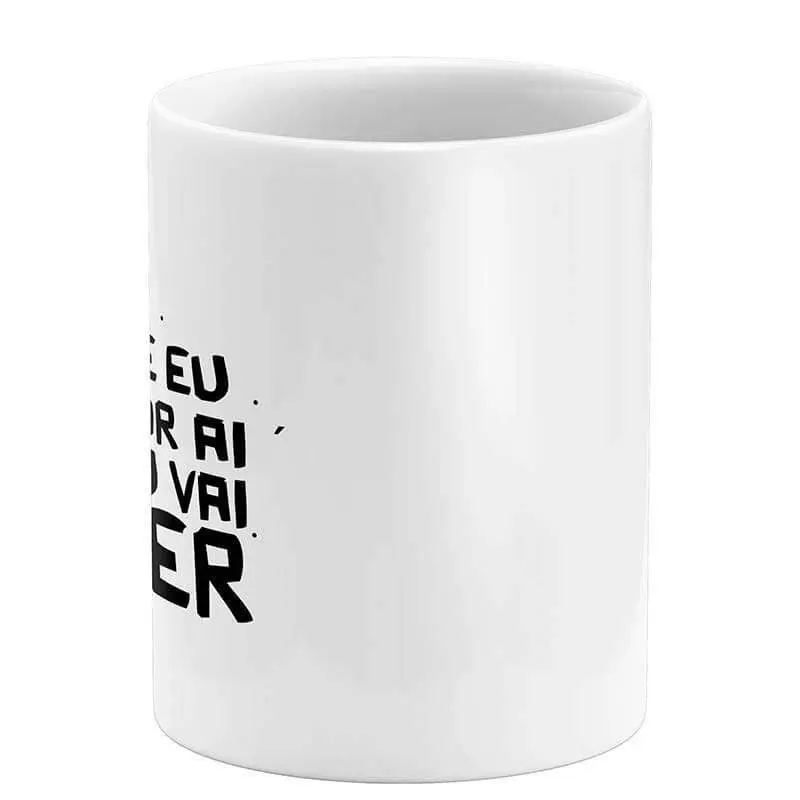 Caneca Dia das Mães - Se Eu For Aí Tu Vai Ver