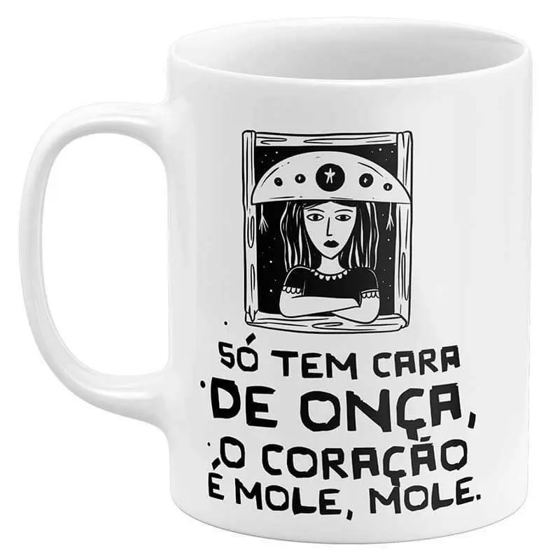 Caneca Dia das Mães - Só Tem Cara de Onça o Coração é Mole Mole