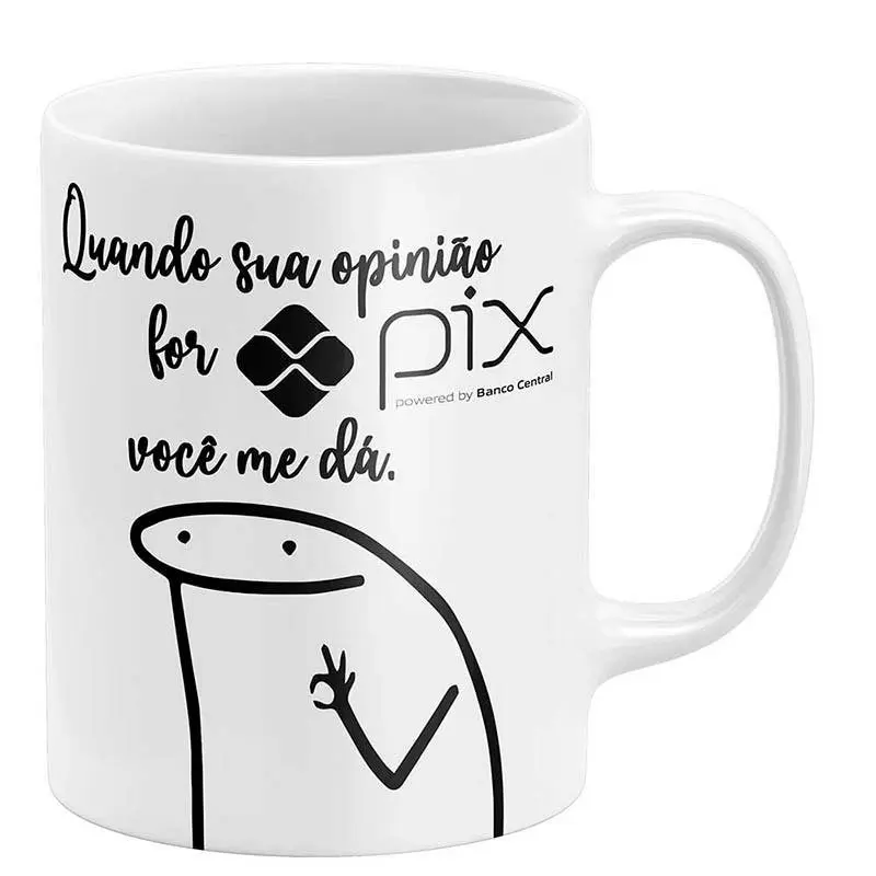 Caneca Flork Quando Sua Opinião for Pix
