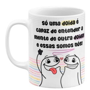 Caneca Flork Só uma doida é capaz de entender a mente de outra doida! - Image 1