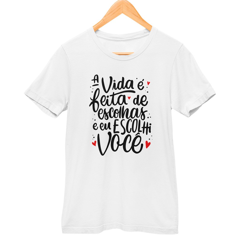 Camisa A Vida é Feita de Escolhas