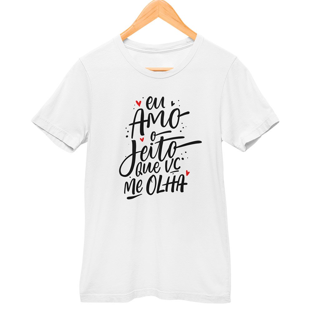 Camisa Eu Amo o Jeito Que Você Me Olha