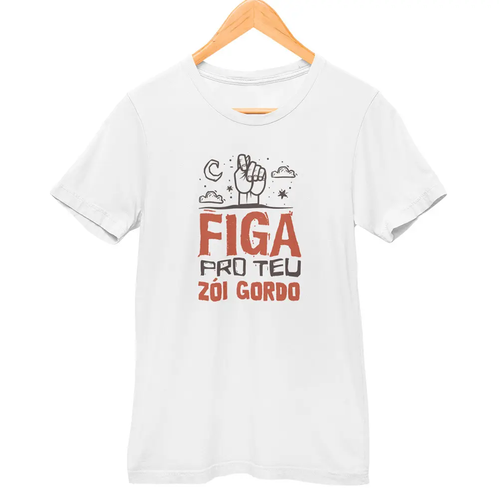 Camisa Figa Pro Teu Zói Gordo